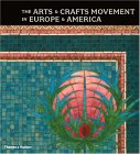 The Arts And Crafts Movement In Europe And America: Design For The Modern World 1880 1920